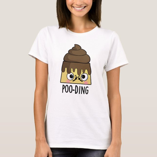 Poo-ding Funny Poop Pudding Pun T Shirt (Framsida)