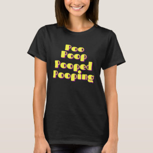 Poo Poop Pooped Pooping T Shirt