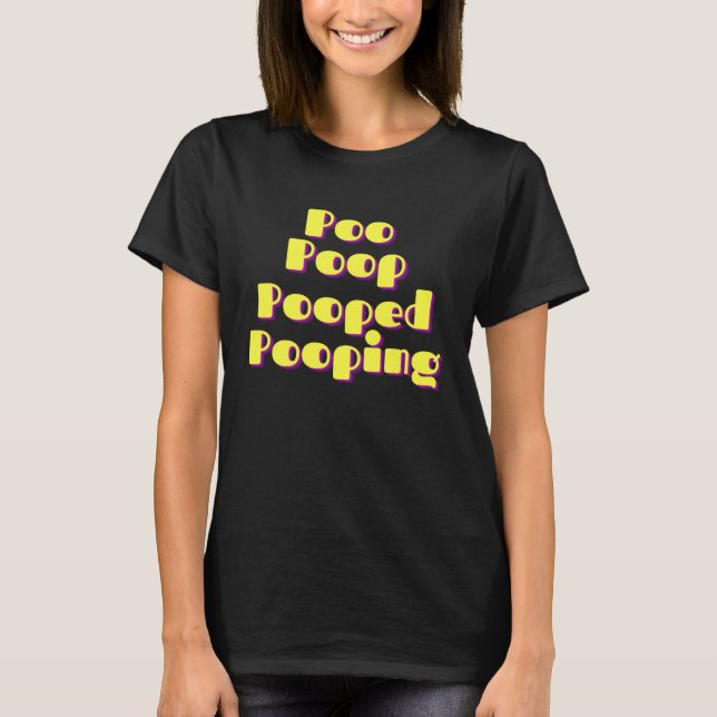 Poo Poop Pooped Pooping T Shirt (Framsida)