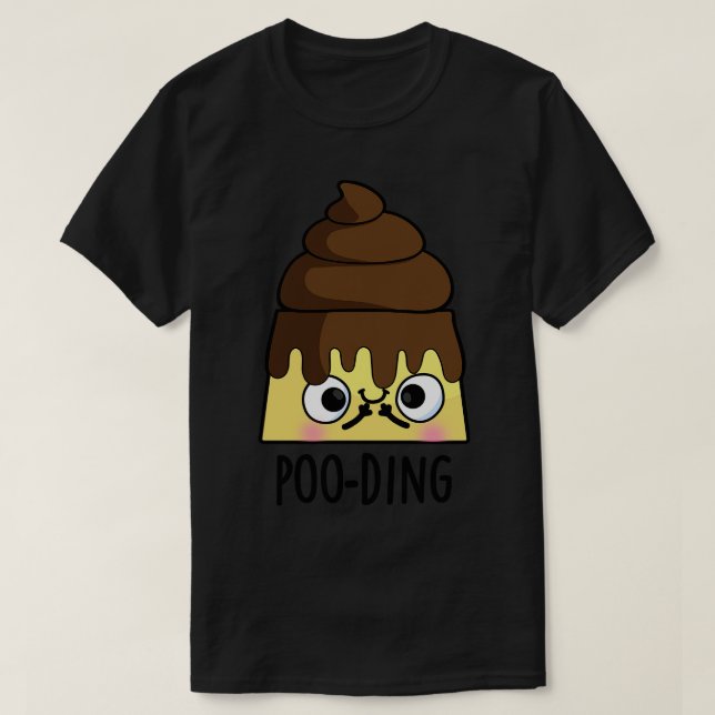Pooding Funny Poop Pudding Pun T Shirt (Design framsida)