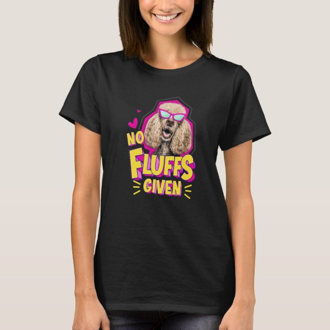Poodle No Fluffs T Shirt (Framsida)