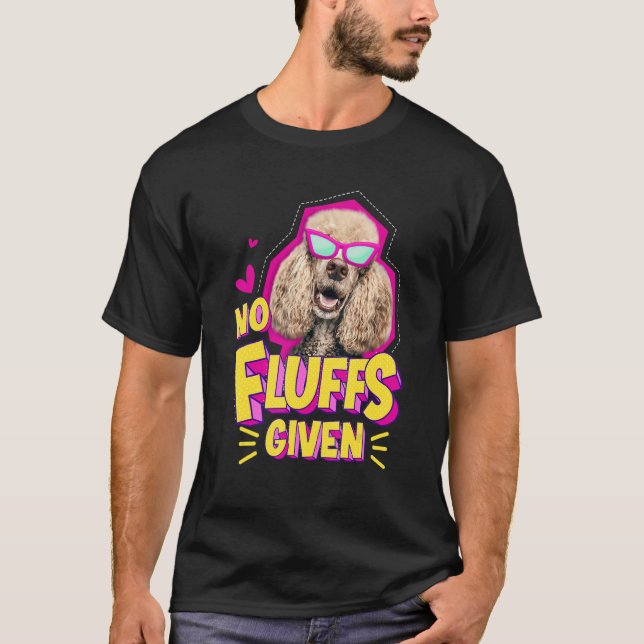 Poodle No Fluffs   T Shirt (Framsida)
