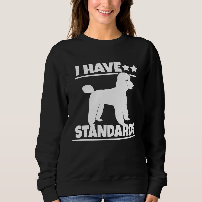 Poodle  Poodle   I Have Standards T Shirt (Framsida)