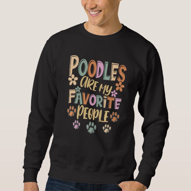 Poodles Are My Favorite People  Funny Poodle Owner Lång Ärmad Tröja (Framsida)