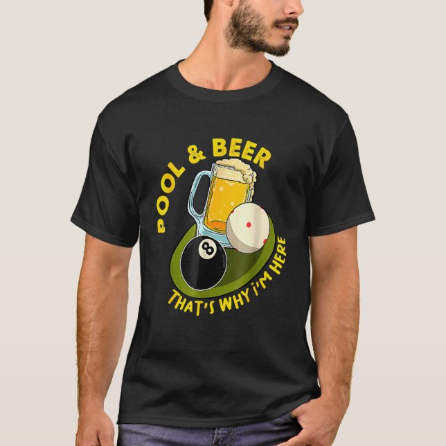 Pool & Beer  That's Why I'm Here Billiard Players T Shirt (Framsida)