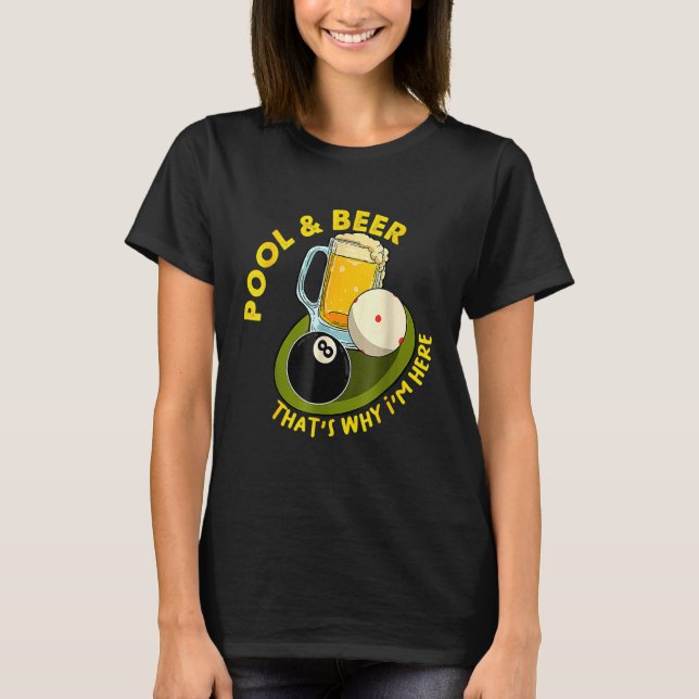 Pool & Beer  That's Why I'm Here Billiard Players T Shirt (Framsida)