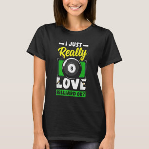 Pool Snooker jag älskar verkligen biljard Ok T Shirt