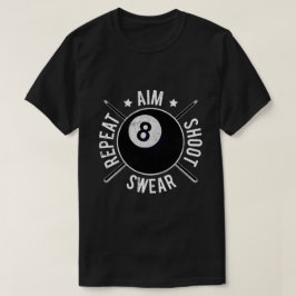 Poolspelare Sikta Skjut Upprepa 8 Ball Biljard T Shirt