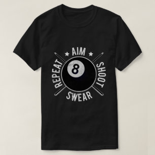 Poolspelare Sikta Skjut Upprepa 8 Ball Biljard T Shirt