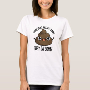 Poop Puns de Da Bomb Funny Poo Pun T Shirt