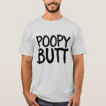 POOPY BUTT BIRTHDAY FUNNY BIRTHDAY T-SHIRTS<br><div class="desc">POOPY BUTT T-SHIRTS</div>