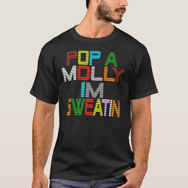 Pop A Molly, Im Sweatin T-shirt (Framsida)
