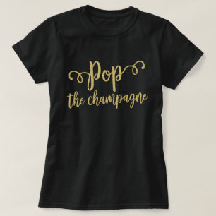 Pop Champagne Förlovning Möhippa Firande T Shirt