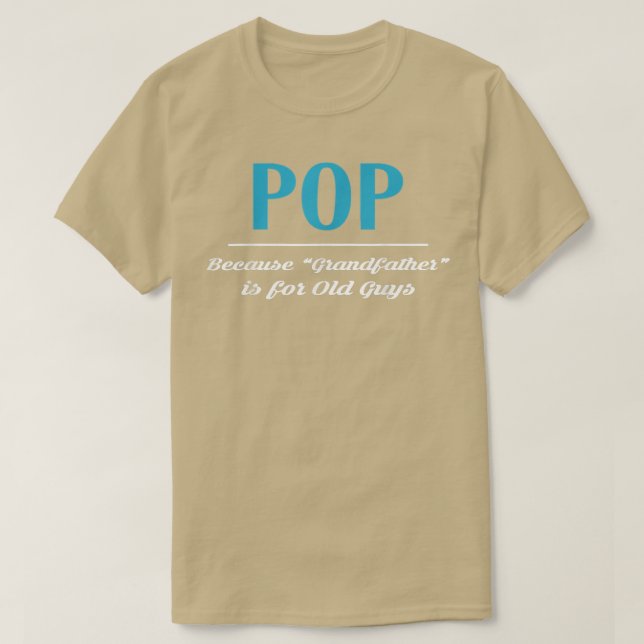 Pop för att farfar är för gamla killar t shirt (Design framsida)
