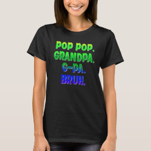 Pop Grandpa G Pa Bruh Parody Mamma Mamma Fa T Shirt