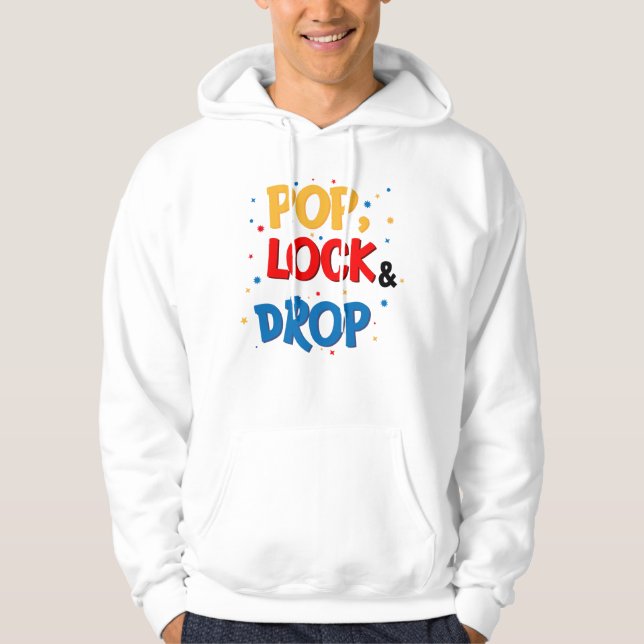 Pop, Lock & Drop Hoodie (Framsida)