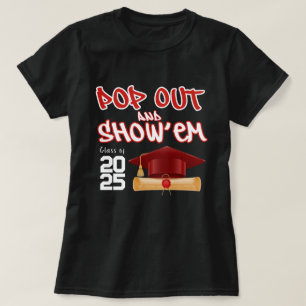 Pop Out and Show Em Class of 2025 Studenten T Shirt