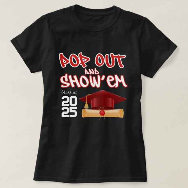Pop Out and Show Em Class of 2025 Studenten T Shirt (Design framsida)