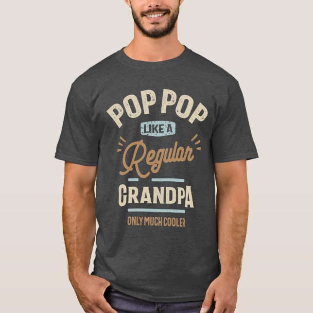Pop-pop som en vanlig morfar, bara mycket kylare t shirt (Framsida)