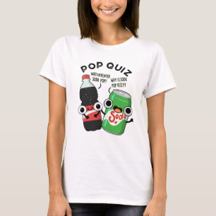Pop Quiz Funny Soda Pop Pun T Shirt