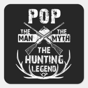 Pop the Man the Myth the Hunting Legend design Fyrkantigt Klistermärke