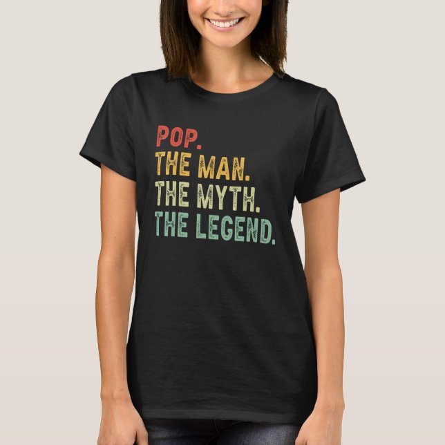 Pop The Man The Myth The Legend Fathers Day Gift T Shirt (Framsida)