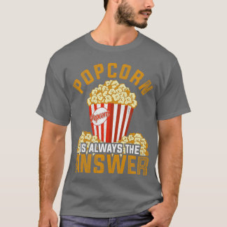 Popcorn är alltid svaret på Movies Popcorn-vänner T Shirt