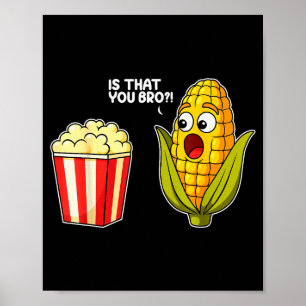 Popcorn Är Det Du Bro Majs Rolig Mat Punsarkasm Poster