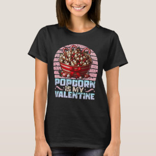 popcorn är min valentin t shirt