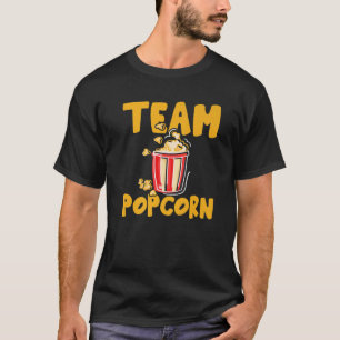 Popcorn Movies Snack Cinema TV Shows - Team Popcor T Shirt