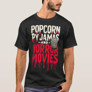 Popcorn Pajamas and Horror Movies Scary Horror Mov T Shirt