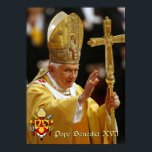 Pope Benedict XVI Poster<br><div class="desc">Pope Benedict XVI (Latin: Benedictus PP. XVI; Italian: Benedetto XVI; German: Benedikt XVI.; born Joseph Aloisius Ratzinger on 16 April 1927) is the 265th and current Pope, [1] by virtue of his office of Bishop of Rome, the Sovereign of the Vatican City State and the head of the Roman Catholic...</div>
