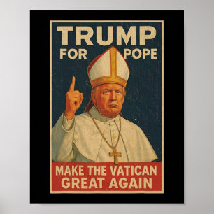 Pope Trump-ordförande Trump vill vara N Poster