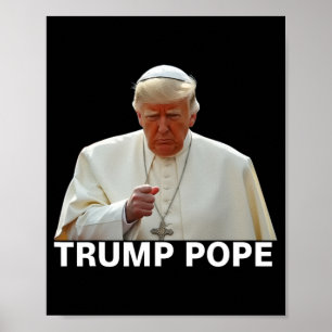 Pope Trump-ordförande Trump vill vara N Poster