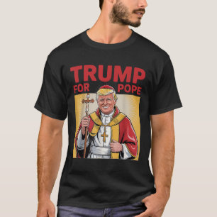 Pope Trump-ordförande Trump vill vara N T Shirt