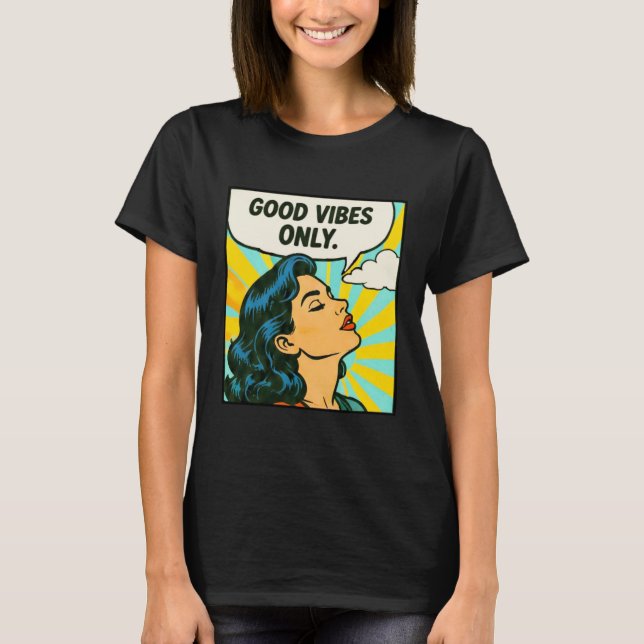 Popkonst ”Endast bra vibrationer” T Shirt (Framsida)