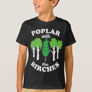 Poplar med Birches Funny Rude Träd Arborist F T Shirt