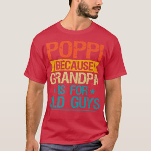 Poppi för morfar är för gamla killar. t shirt