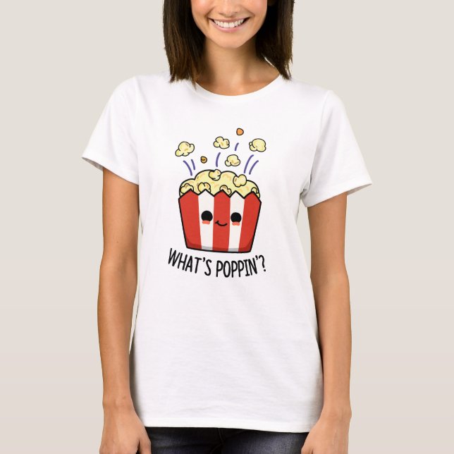 Poppin Funny Popcorn Pun T Shirt (Framsida)