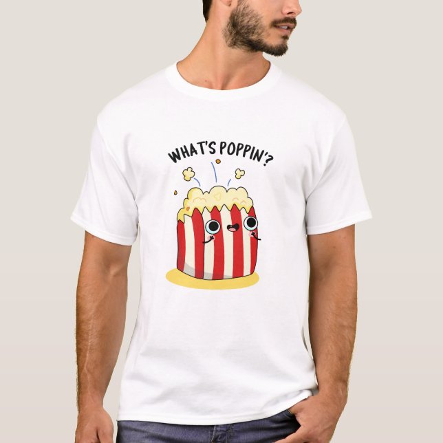 Poppin Funny Popcorn Pun T Shirt (Framsida)