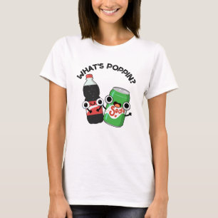Poppin Funny Soda Pop Pun T Shirt
