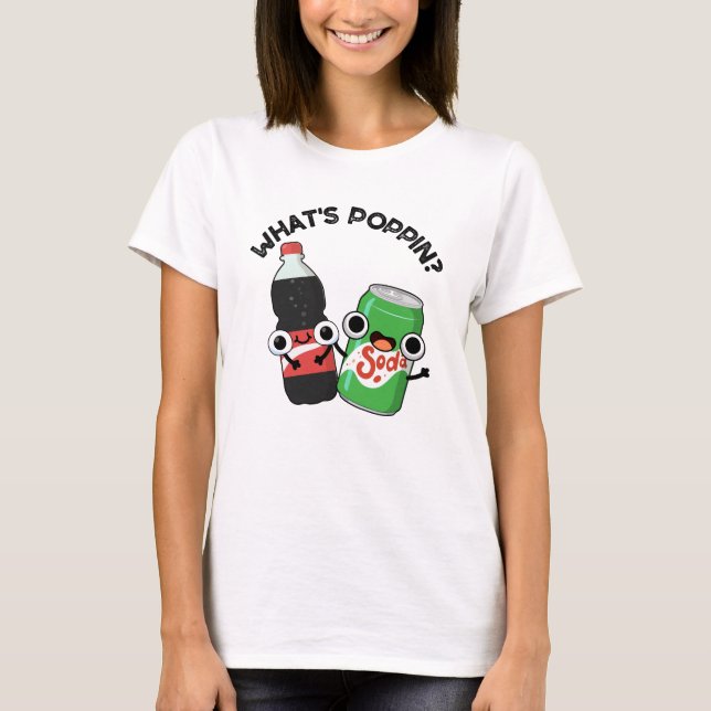 Poppin Funny Soda Pop Pun T Shirt (Framsida)