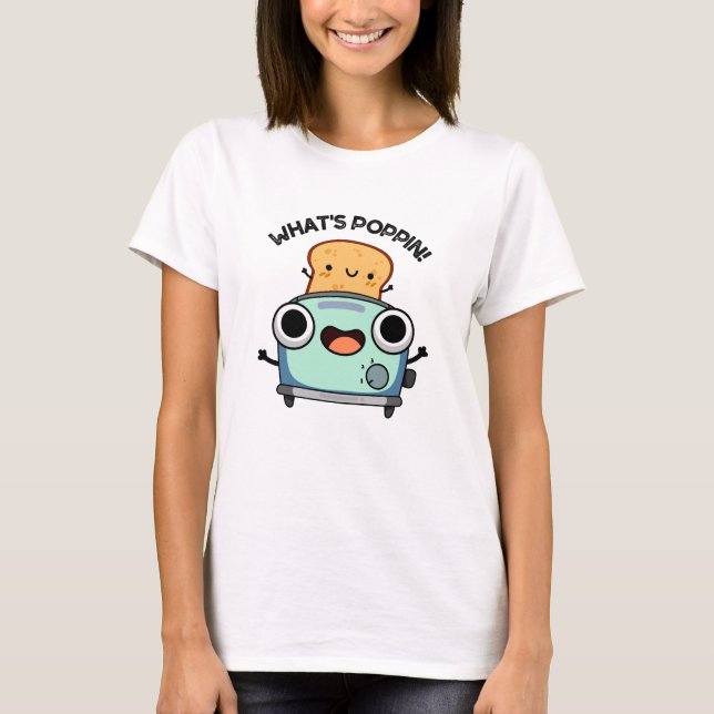 Poppin Funny Toast Pun T Shirt (Framsida)