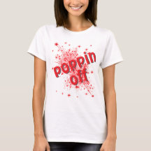 Poppin off grafisk t-shirt för kvinnor