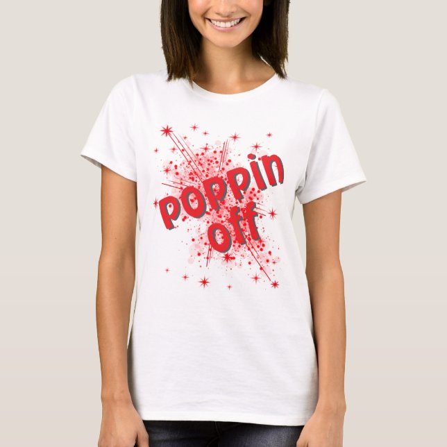 Poppin off grafisk t-shirt för kvinnor (Framsida)
