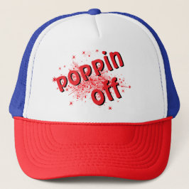 Poppin off trucker hat keps