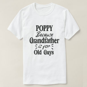 Poppy Farfar är till Gamla killar Fars dag T Shirt