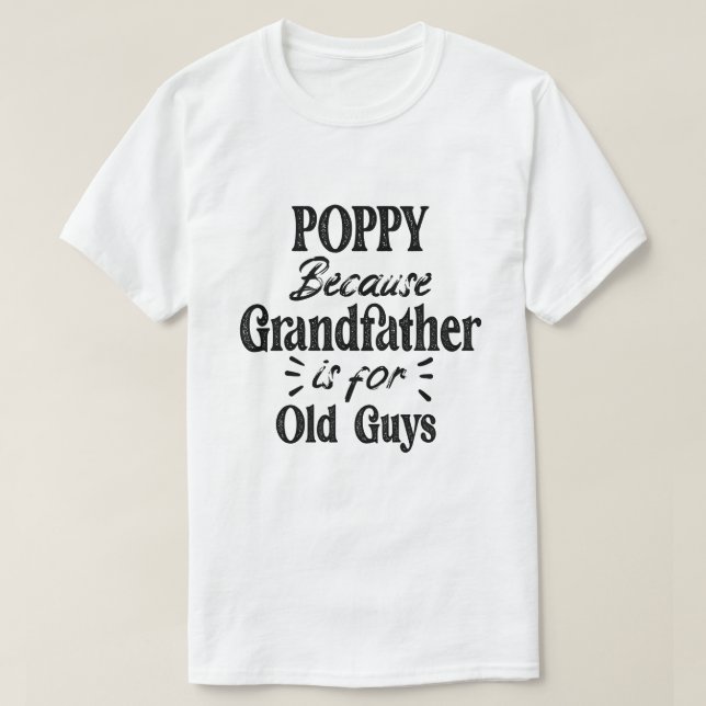 Poppy | Farfar är till Gamla killar Fars dag T Shirt (Design framsida)