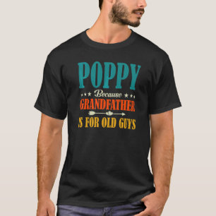 Poppy för morfar är för gammal kille t shirt
