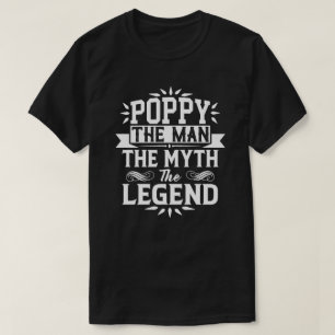 Poppy the Man the Myth the Legend Fars dag T Shirt